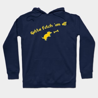 Gotta Fetch 'Em All! Hoodie